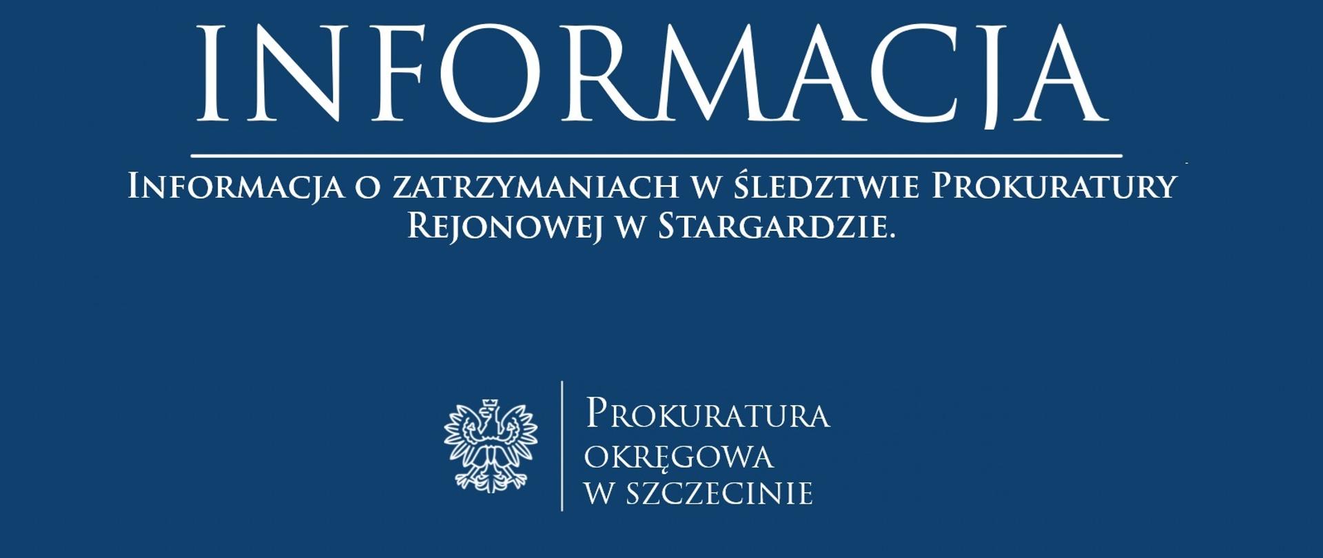 Informacja o zatrzymaniach w śledztwie Prokuratury Rejonowej w Stargardzie.