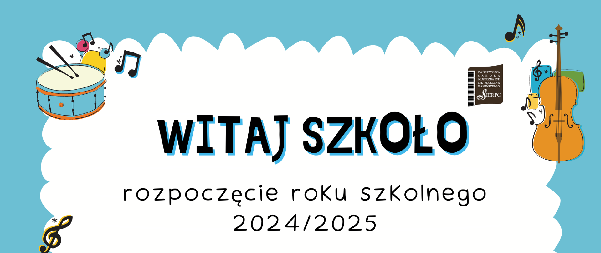 Na białym tle pośrodku tekst: Witaj szkoło, rozpoczęcie roku szkolnego 2024/2025, data: 02.09.2024 r., godz. 16.00, miejsce: sala koncertowa. W prawym górnym rogu skrzypce, w prawym dolnym rogu trąbka, w lewym górnym rogu bębenek, w lewym dolnym rogu pulpit z nutkami.