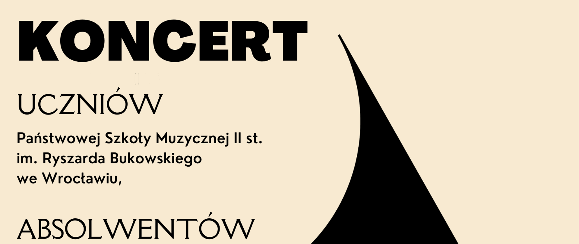 Na beżowym tle czarna grafika prezentująca trąbkę, z lewej strony tekst w kolorze czarnym "Koncert uczniów Państwowej Szkoły Muzycznej II stopnia im. Ryszarda Bukowskiego we Wrocławiu, absolwentów Szkoły Muzycznej I st. im. Grażyny Bacewicz we Wrocławiu, 5 grudnia 2024, 16:45, Aula Szkoły Muzycznej I st. im. G. Bacewicz we Wrocławiu". W lewym dolnym rodu loga obu szkół.