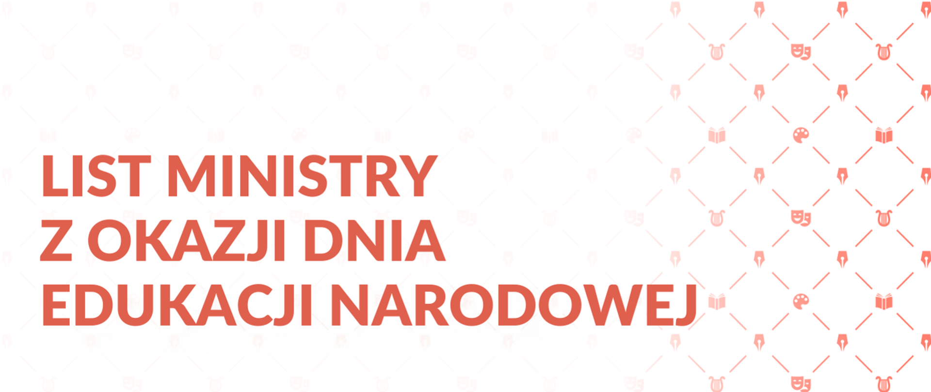 Na białym tle, po lewej stronie czerwonymi literami napis LIST MINISTRY Z OKAZJI DNIA EDUKACJI NARODOWEJ, po prawej stronie graficzne symbole książek, pióra, masek teatralnych