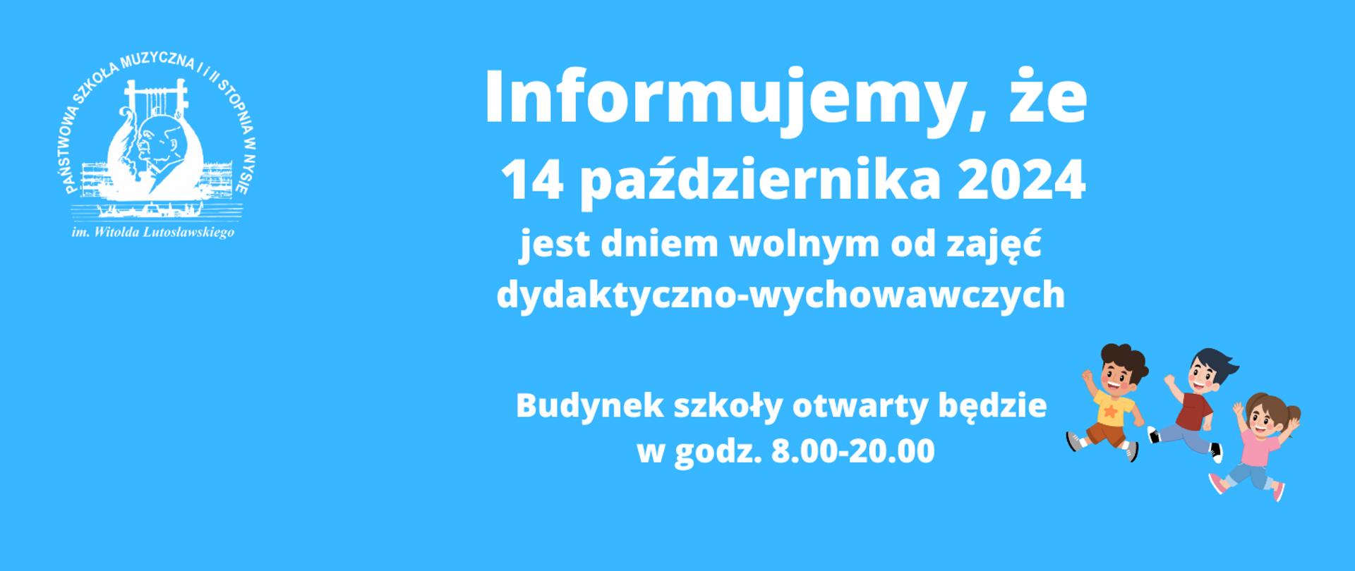 Kafelek informacyjny niebieskie tło w lewym górnym rogu białe logo szkoły według ustalonego znaku biały napis informujemy że 14 października 2024 jest dniem wolnym od zajęć dydaktyczno-wychowawczych budynek szkoły otwarty będzie w godzinach od 8:00 do 20:00 po prawej stronie trójka biegnących uśmiechniętych dzieci ubranych w kolorowe rzeczy
