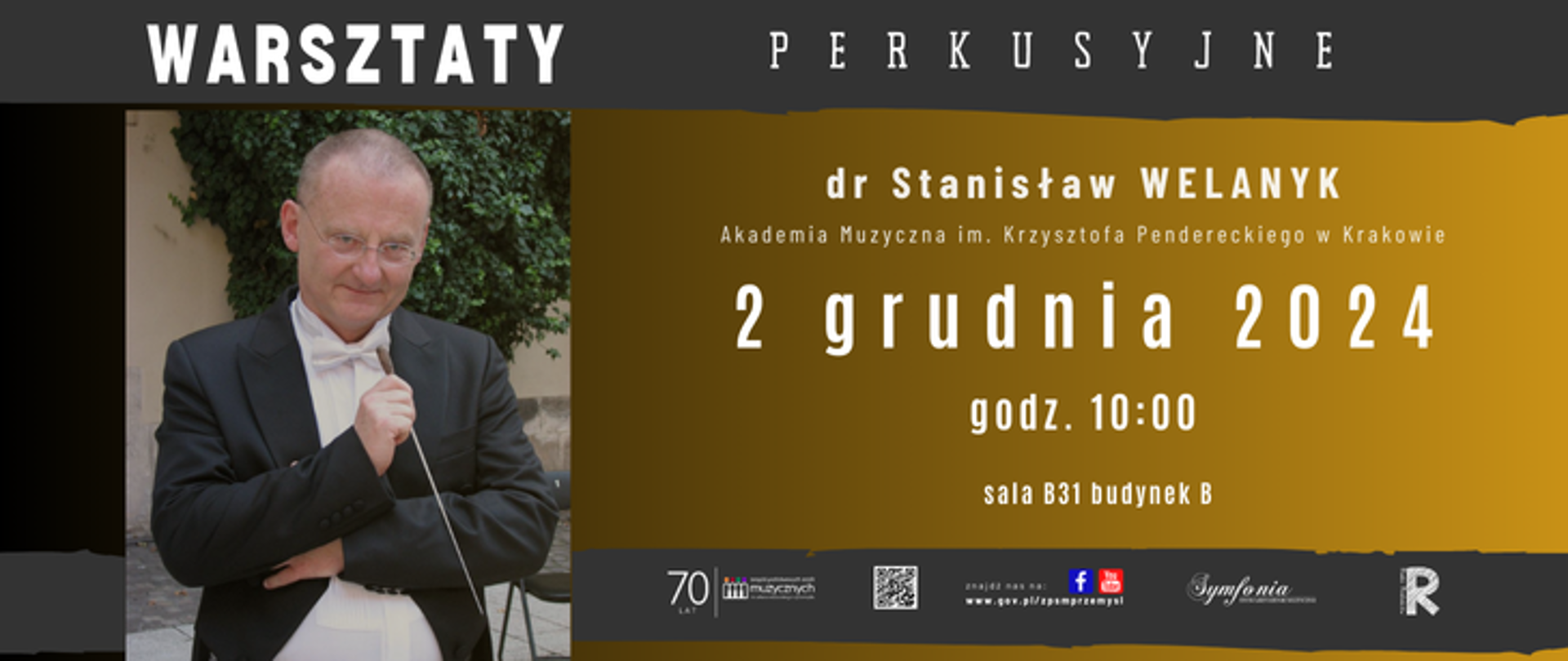 Na brązowym tle od góry napis: Warsztaty perkusyjne, dr Stanisław Welanyk, 2 listopada 2024 sala B31 budynek A – godz. 10.00, Pod napisami na dole od lewej, kod QR, logo FB, you tube, adres strony: www.gov.pl/zpsmprzemysl, logo symfonii i rady rodziców. Po lewej stronie zdjęcie wykładowcy .