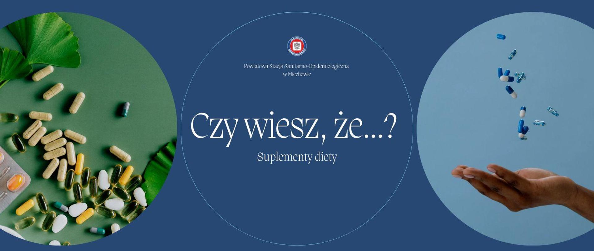 Na niebieskim tle z dwoma zdjęciami przedstawiającymi tabletki (suplementy diety) napis Czy wiesz, że...? Suplementy diety