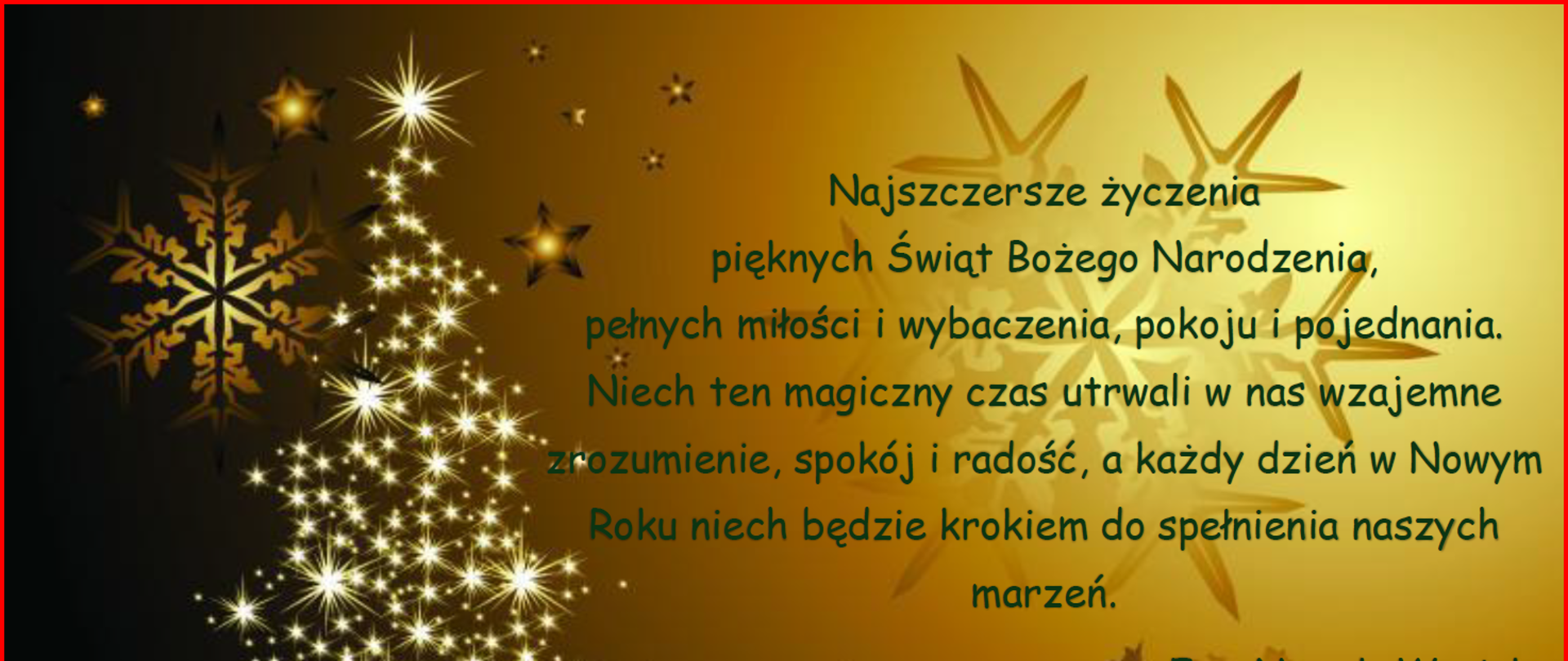 Najszczersze życzenia pięknych Świąt Bożego Narodzenia, pełnych miłości i wybaczenia, pokoju i pojednania. Niech ten magiczny czas utrwali w nas wzajemne zrozumienie, spokój i radość, a każdy dzień w Nowym Roku niech będzie krokiem do spełnienia naszych marzeń.
Ewa Nowak-Wąsicka
Państwowy Powiatowy Inspektor Sanitarny w Toruniu
oraz pracownicy
Powiatowej Stacji Sanitarno-Epidemiologicznej w Toruniu 