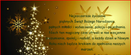 Najszczersze życzenia pięknych Świąt Bożego Narodzenia, pełnych miłości i wybaczenia, pokoju i pojednania. Niech ten magiczny czas utrwali w nas wzajemne zrozumienie, spokój i radość, a każdy dzień w Nowym Roku niech będzie krokiem do spełnienia naszych marzeń.