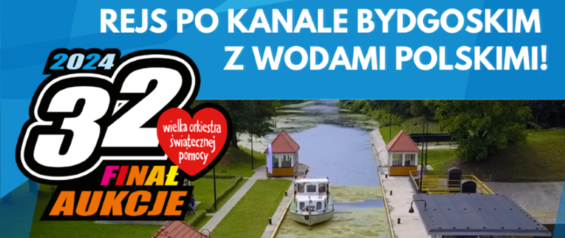 Plakat WOŚP promujący aukcję - Rejs po Kanale Bydgoskim z Wodami Polskimi. W prawym dolnym rogu logo Wód Polskich. U góry napis. W lewym górnym logo 32. WOŚP. Na zdjęciu statek w komorze śluzy Okole. 