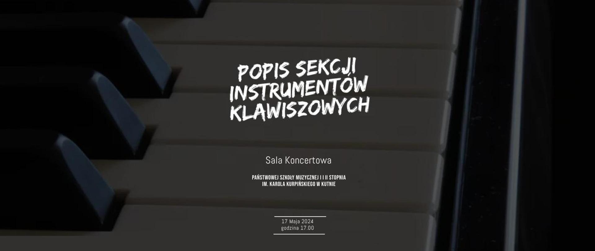 na ciemnym tle przedstawiającym klawisze fortepianu napis białymi literami popis sekcji instrumentów klawiszowych, sala koncertowa PSM, 17 maja 2024, godz. 17.00