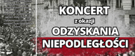 Grafika przedstawia historyczne zdjęcie ludzi zebranych aby uczcić dzień odzyskania przez Polskę niepodległości. Całość w kolorach biało czerwonych, nawiązujących do flagi Polskiej. Na środku napis informujący o koncercie