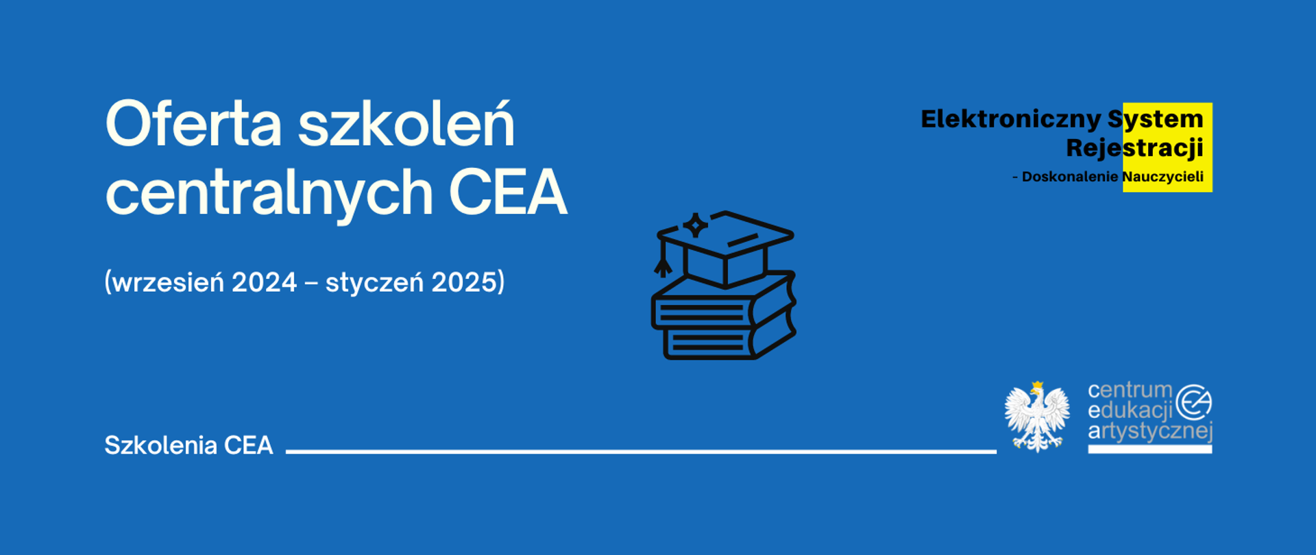 Niebieska grafika z logo CEA w prawym dolnym rogu, logo elektronicznego systemu rejestracji nauczycieli w prawym górnym rogu i tekstem "Oferta szkoleń centralnych CEA (wrzesień 2024 – styczeń 2025)"