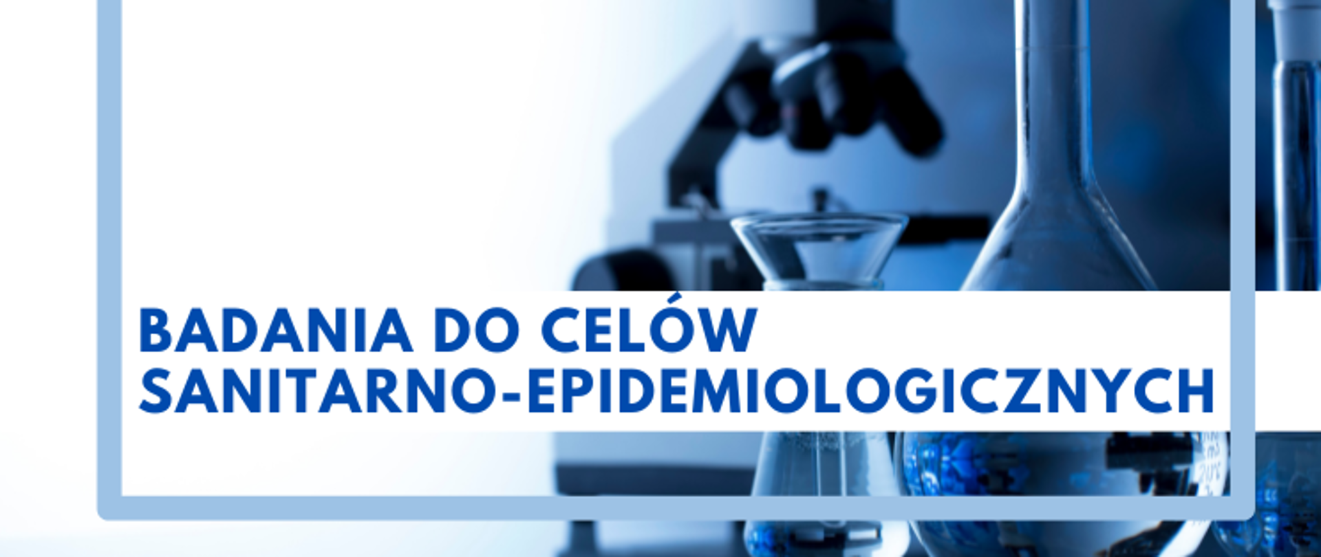 niebieski napis :Badania do celów Sanitarno-epidemiologicznych na tle próbówek i mikroskopu