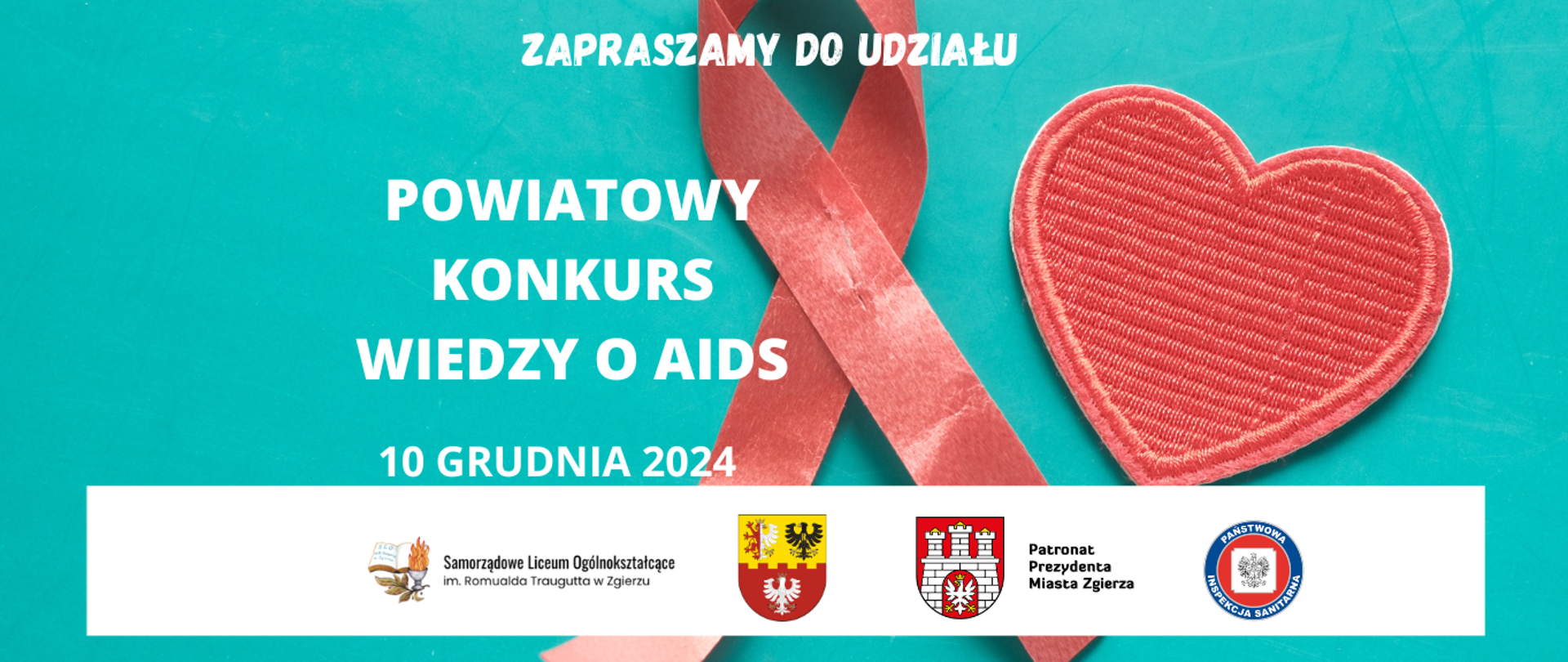 Biały napis na seledynowym tle: Powiatowy Konkurs Wiedzy o AIDS 10 grudnia 2024, w tle czerwona kokarda i serce, pod napisem logo SLO im. R. Traugutta w Zgierzu, Starostwa Powiatowego w Zgierzu, Patronat Prezydenta Miasta Zgierza i Państwowej Inspekcji Sanitarnej 