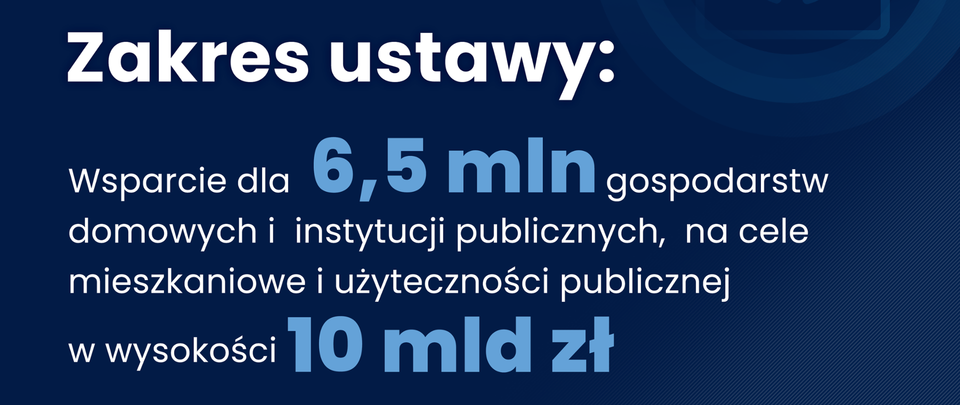 Zakres ustawy - wsparcie dla 6,5 mln gospodarstw              domowych i instytucji publicznych