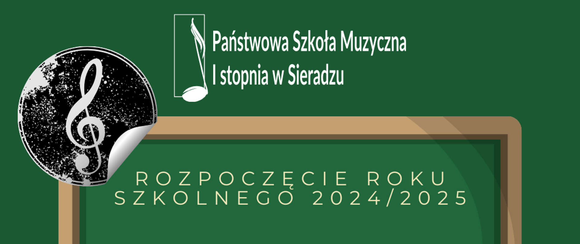 Na zielonym tle logo Państwowej Szkoły Muzycznej I stopnia w Sieradzu. Poniżej napis : Rozpoczęcie roku szkolnego 2024/2025, 02.09.2024 roku, godzina 17:00, Teatr Miejski w Sieradzu. W lewym górnym rogu klucz wiolinowy, prawym dolnym rogu czarna płyta winylowa. 