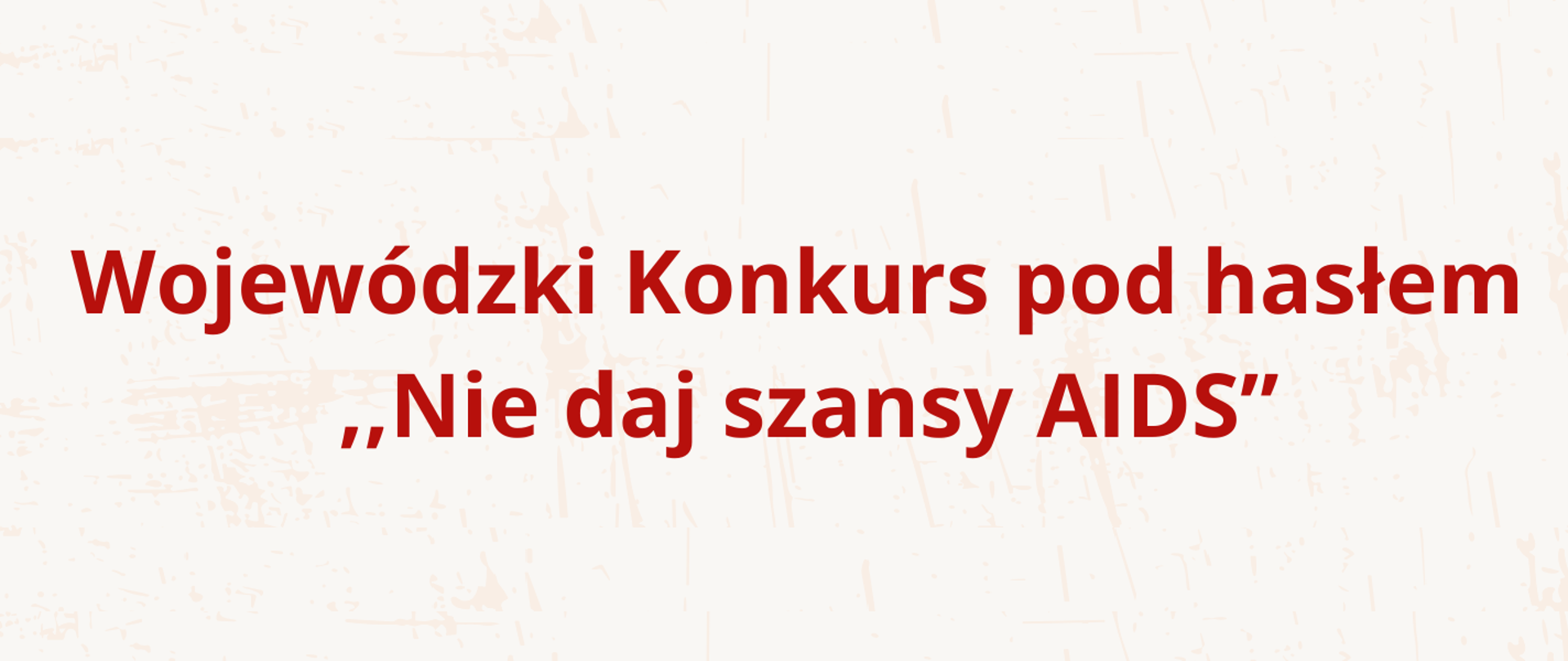 Wojewódzki Konkurs pod hasłem ,,Nie daj szansy AIDS"