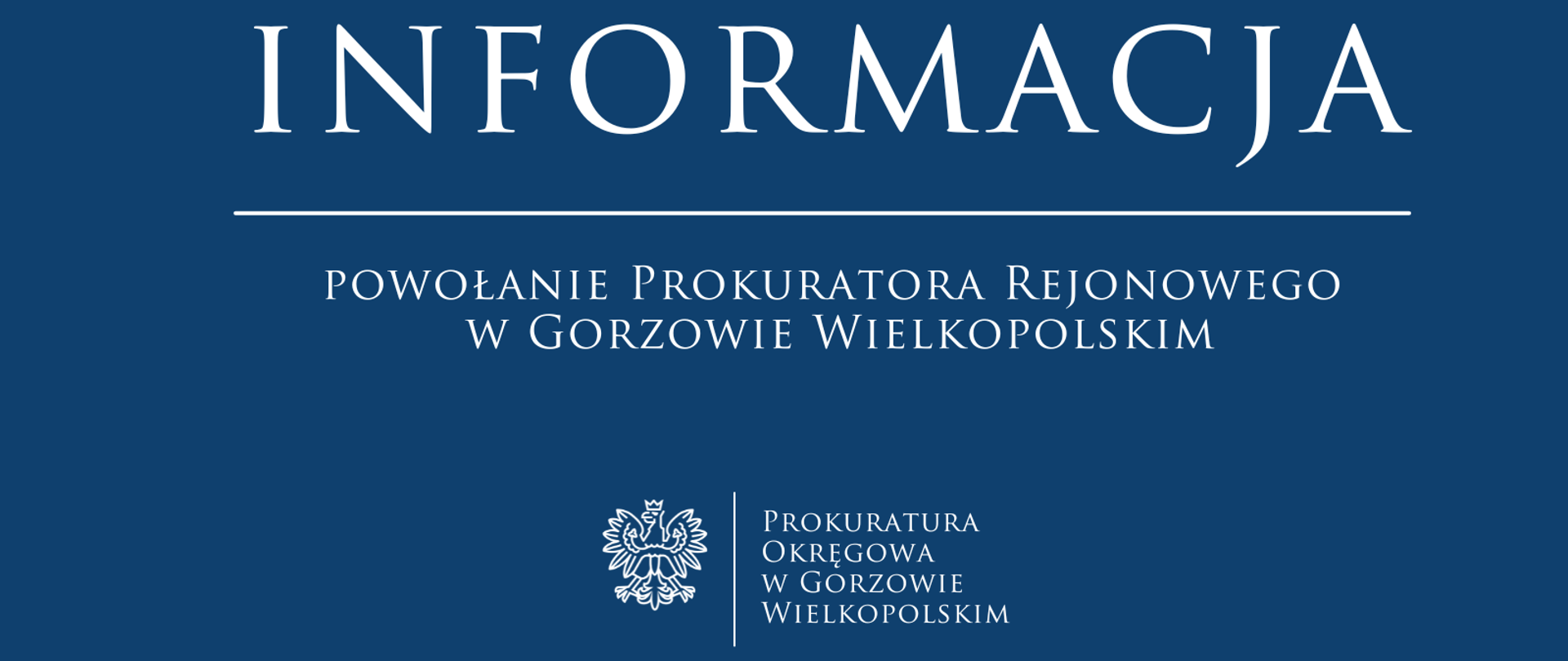 INFORMACJA Prokuratora Okręgowego w Gorzowie Wlkp. o powołaniu Prokuratora Rejonowego w Gorzowie Wlkp.