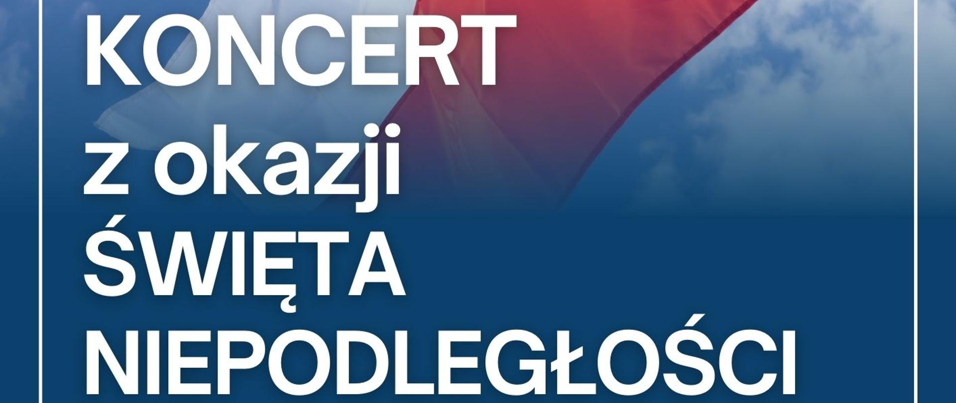 Plakat na niebieskim tle grafika flaga biało czerwona, zaproszenie na Koncert z okazji Święta Niepodległości 14 listopada 2024 o godz. 17:00