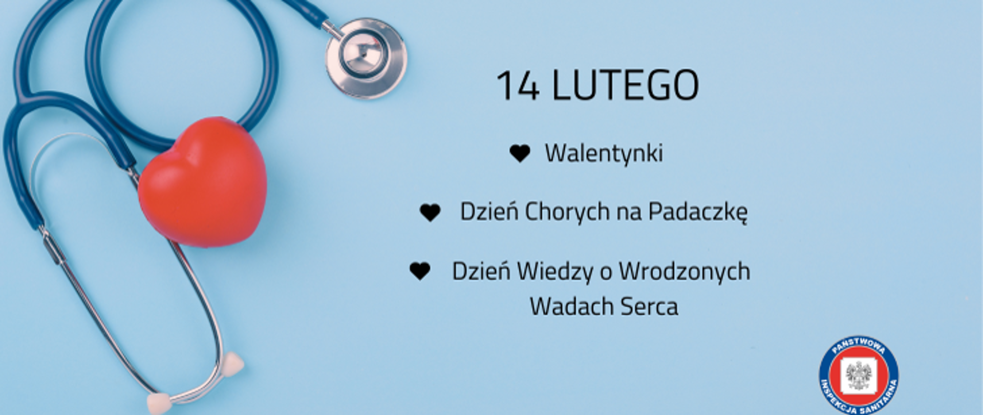 na niebieskim tle leży czerwone serce oraz stetoskop medyczny, obok napis 14 luty Walentynki, Dzień chorych na padaczkę , Dzień wiedzy o wrodzonych wadach serca, poniżej logo Inspekcji Sanitarnej 