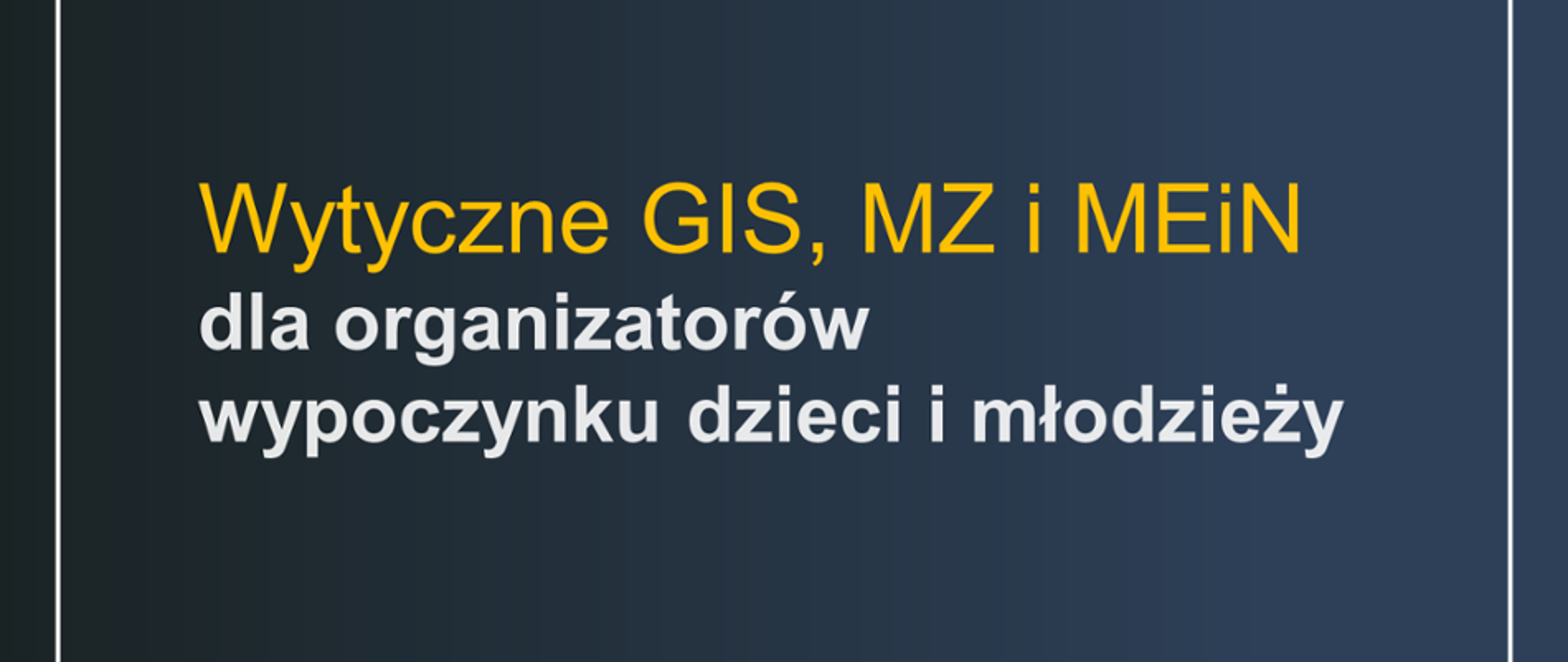 Wytyczne GIS, MZ i MEiN dla organizatorów wypoczynku dzieci i młodzieży