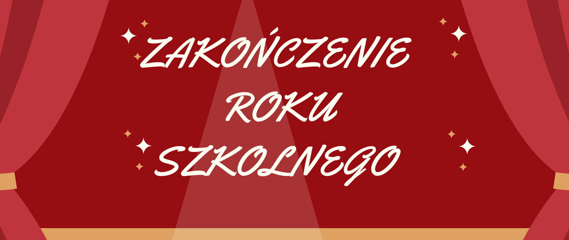 Zajawka. Tło sceny teatralnej z kurtynami w czerwonych odcieniach. Napis zakończenie roku szkolnego.