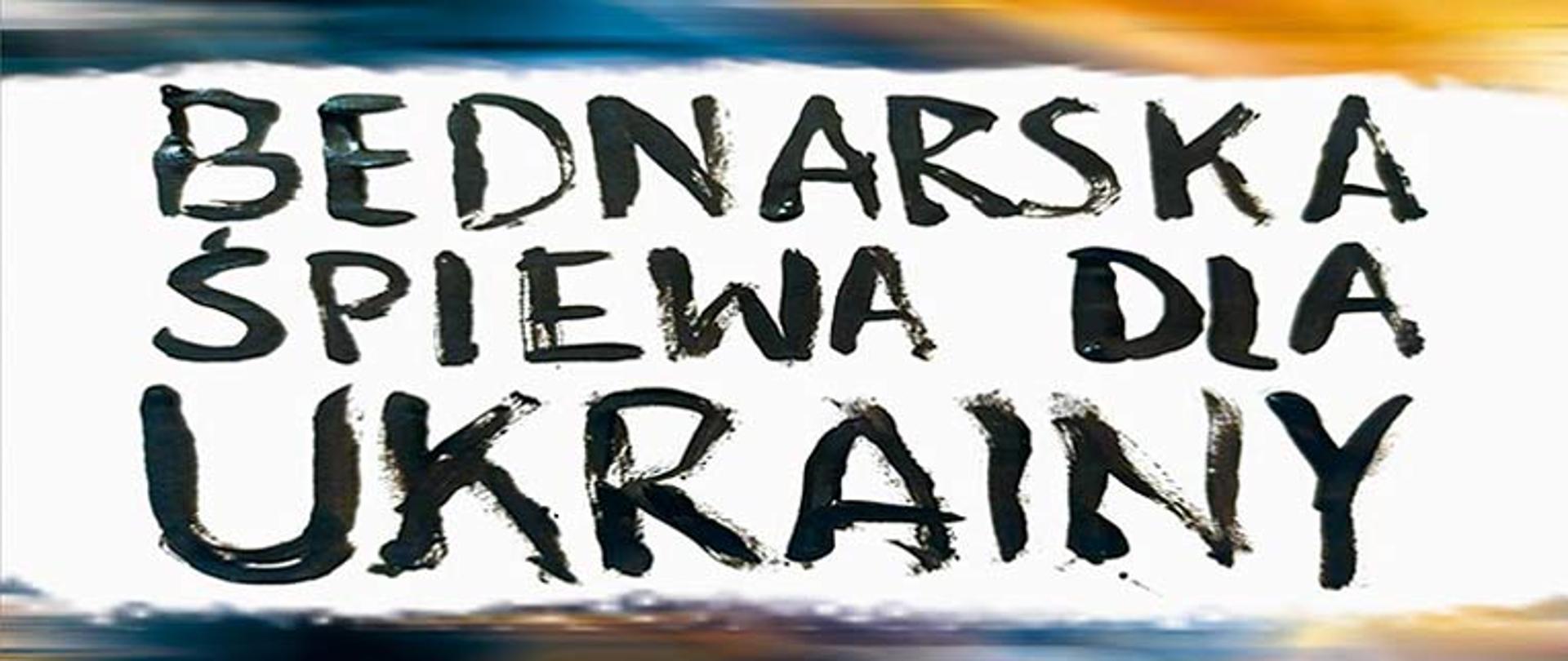 Grafika na białym tle z napisem "Bednarska śpiewa dla Ukrainy”