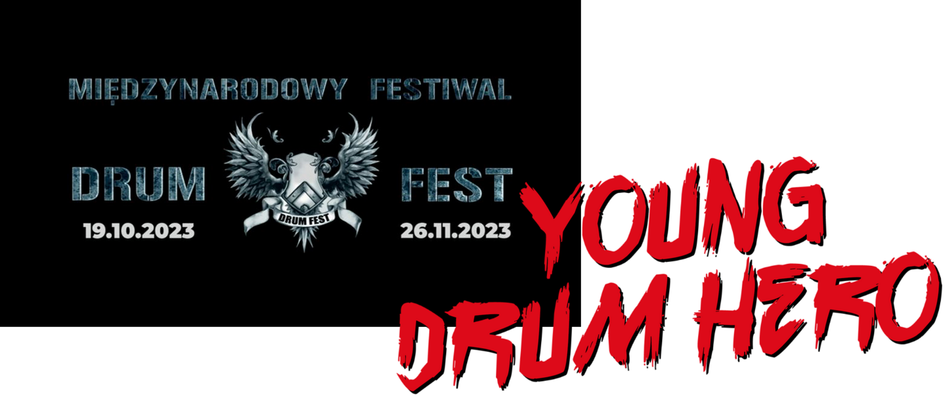 Baner: w lewym górnym rogu na czarnym tle logo Międzynarodowego Festiwalu Perkusyjnego "Drum Fest" i data festiwalu; w prawym dolnym rogu czerwone litery logo Young Drum Hero