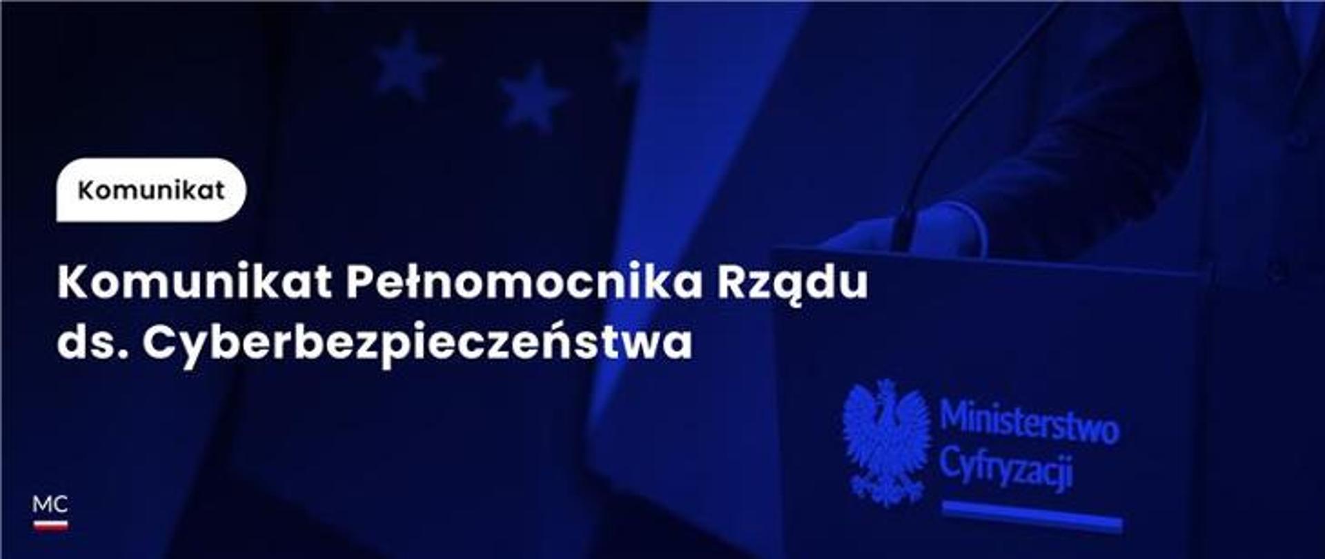 na granatowym tle biały napis: Komunikat Pełnomocnika rządu ds. cyberbezpieczeństwa