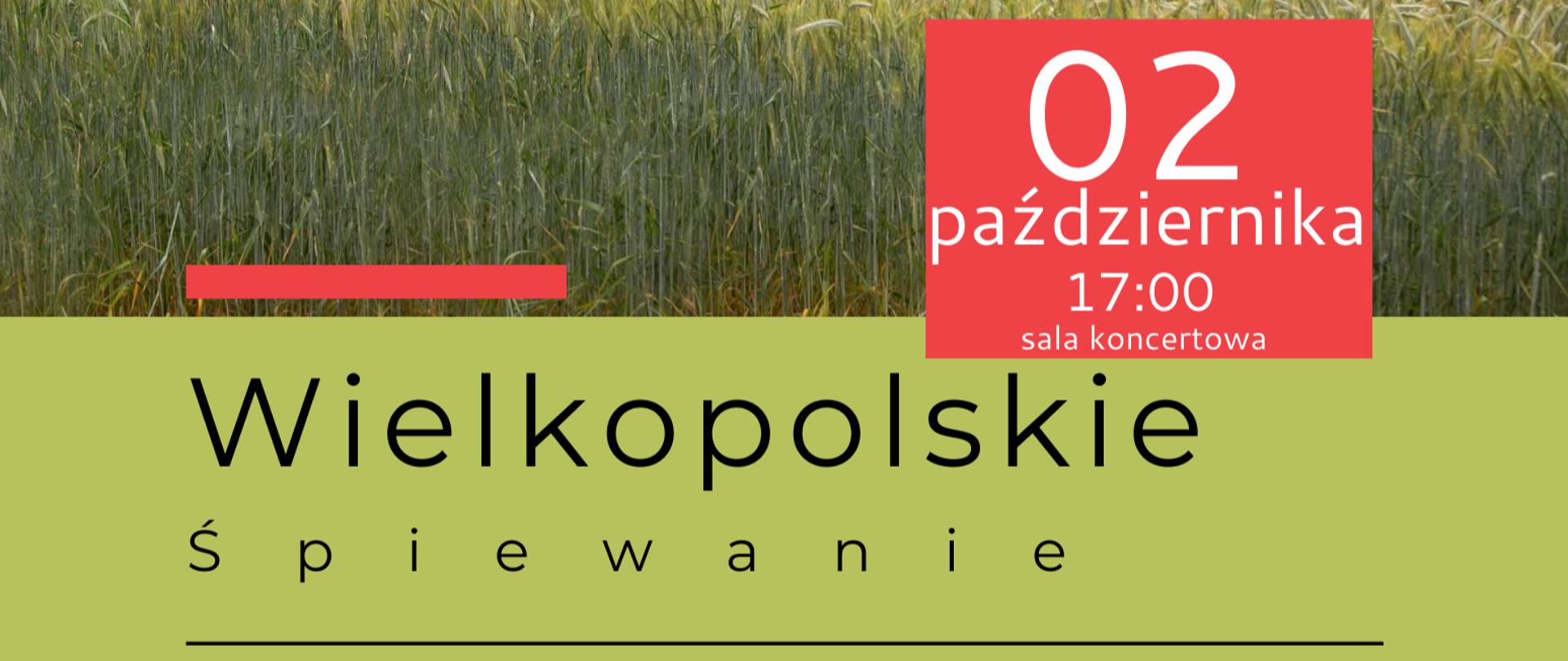 Plakat informujący o koncercie z okazji Wielkopolskiego Śpiewania. Na górze obrazka zespół "Młodzi biskupianie" na tle pola zboża, a na dole informacje na zielonym tle.