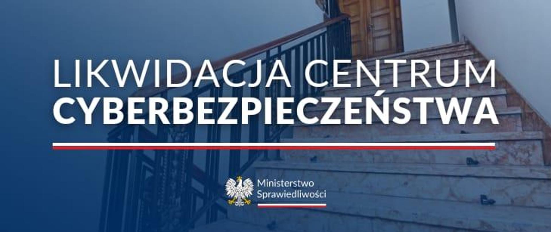 Likwidacja Centrum Cyberbezpieczeństwa 