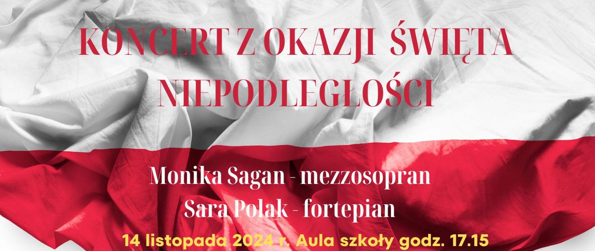 W tle biało-czerwona flaga, napis; Koncert z okazji Święta Niepodległości, Monika Sagan – mezzosopran, Sara Polak – fortepian, 14 listopada 2024 r. Aula szkoły godz. 17.15