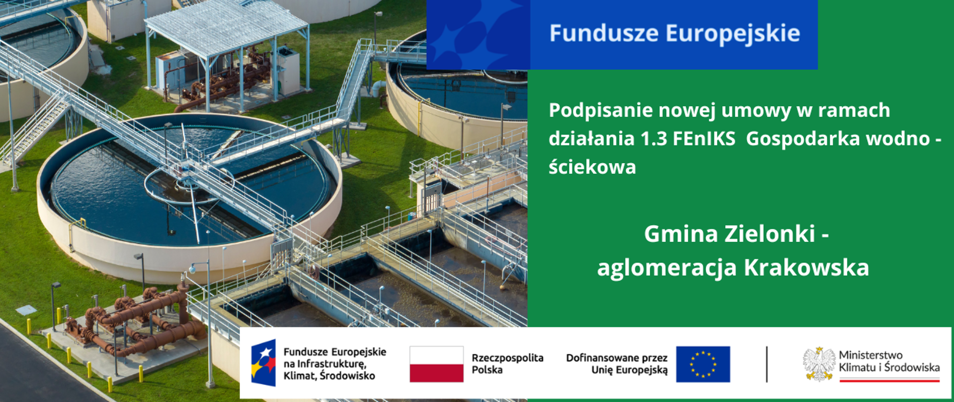 Po lewej stronie grafiki zbiorniki na wodę i infrastruktura techniczna nowoczesnej oczyszczalni ścieków, po stronie prawej umieszczone na zielonym tle napisy podpisanie nowej umowy w ramach działania 1.3 FEnIKS Gospodraka wodno-ściekowa oraz Gmina Zielonki - aglomeracja Krakowska.