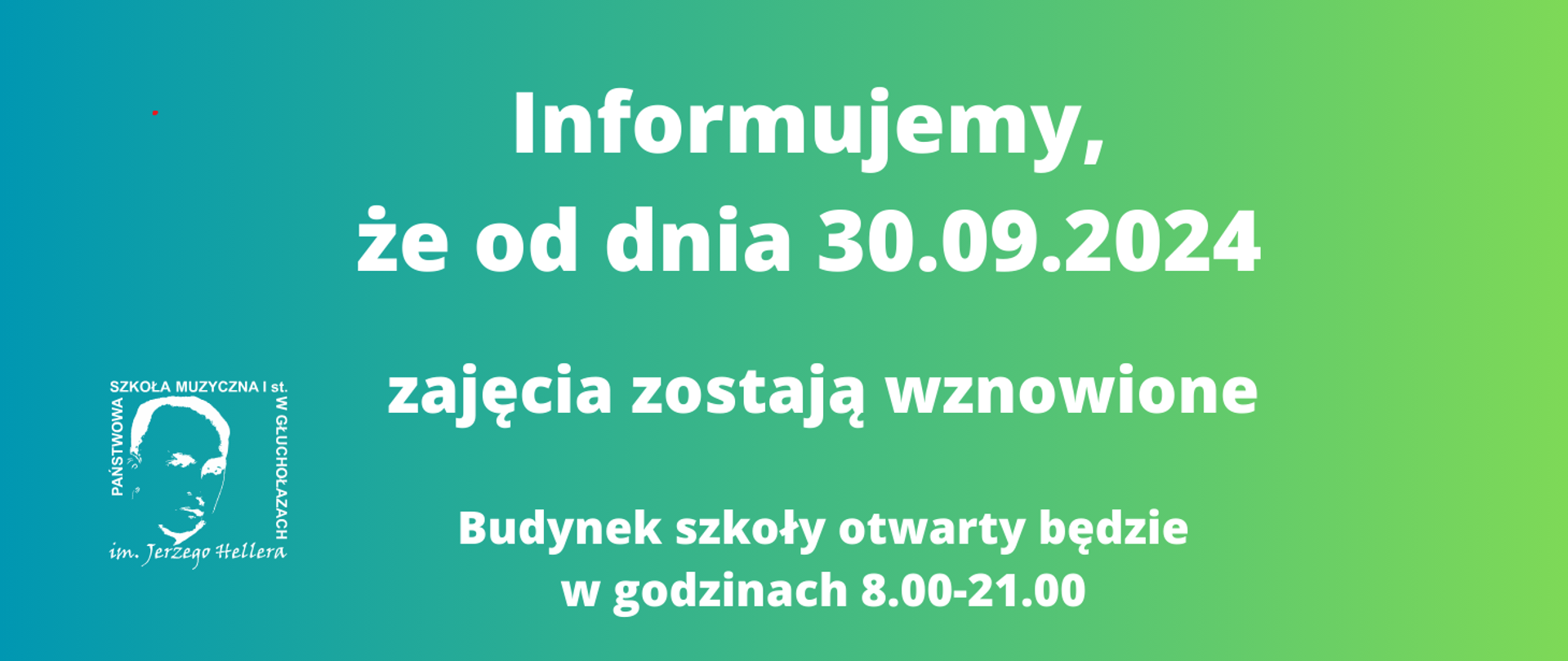 Tło niebieskie przechodzące w zielone. W lewym dolnym rogu logo szkoły wg ustalonego znaku. Napis biały: informujemy, że od dnia 30.09.2024 zajęcia zostają wznowione. Budynek szkoły otwarty będzie w godzinach 8.00-.21.00