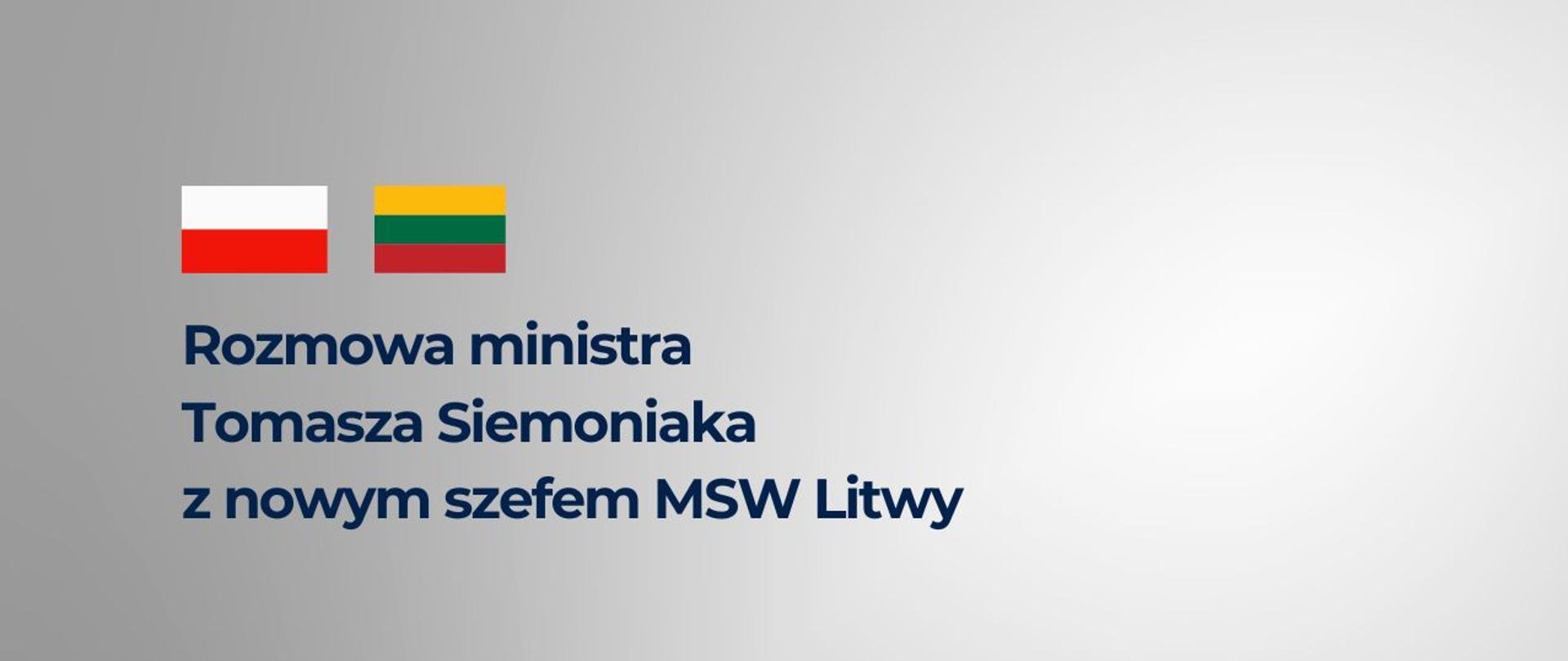 Na grafice napis "Rozmowa ministra Tomasz Siemoniaka z nowym szefem MSW Litwy". Nad napisem flagi Polski i Litwy.