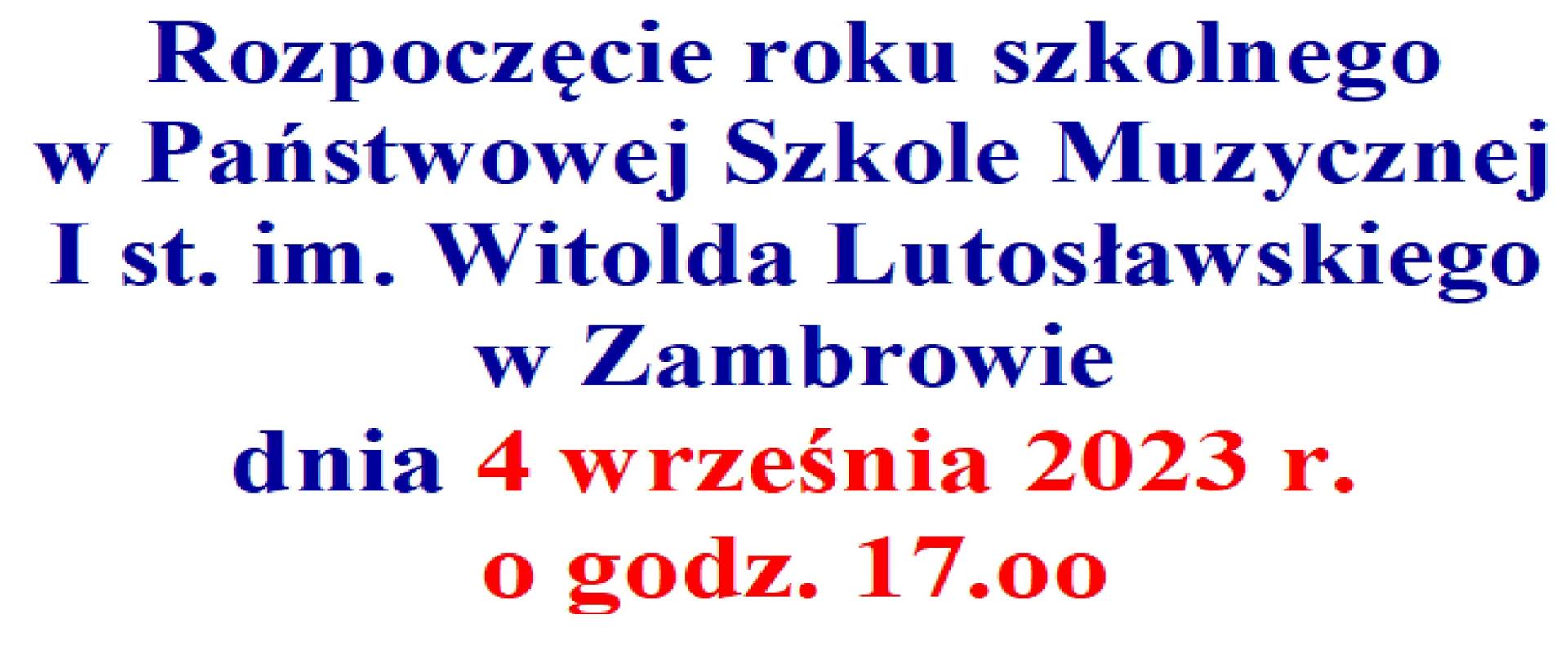 Plakat informujący o uroczystości. Na białym tle umieszczony jest tekst w kolorze niebieskim o terminie rozpoczęcia roku szkolnego w PSM I stopnia w Zambrowie. Czcionką w kolorze czerwonym napisana jest tylko data i godzina.