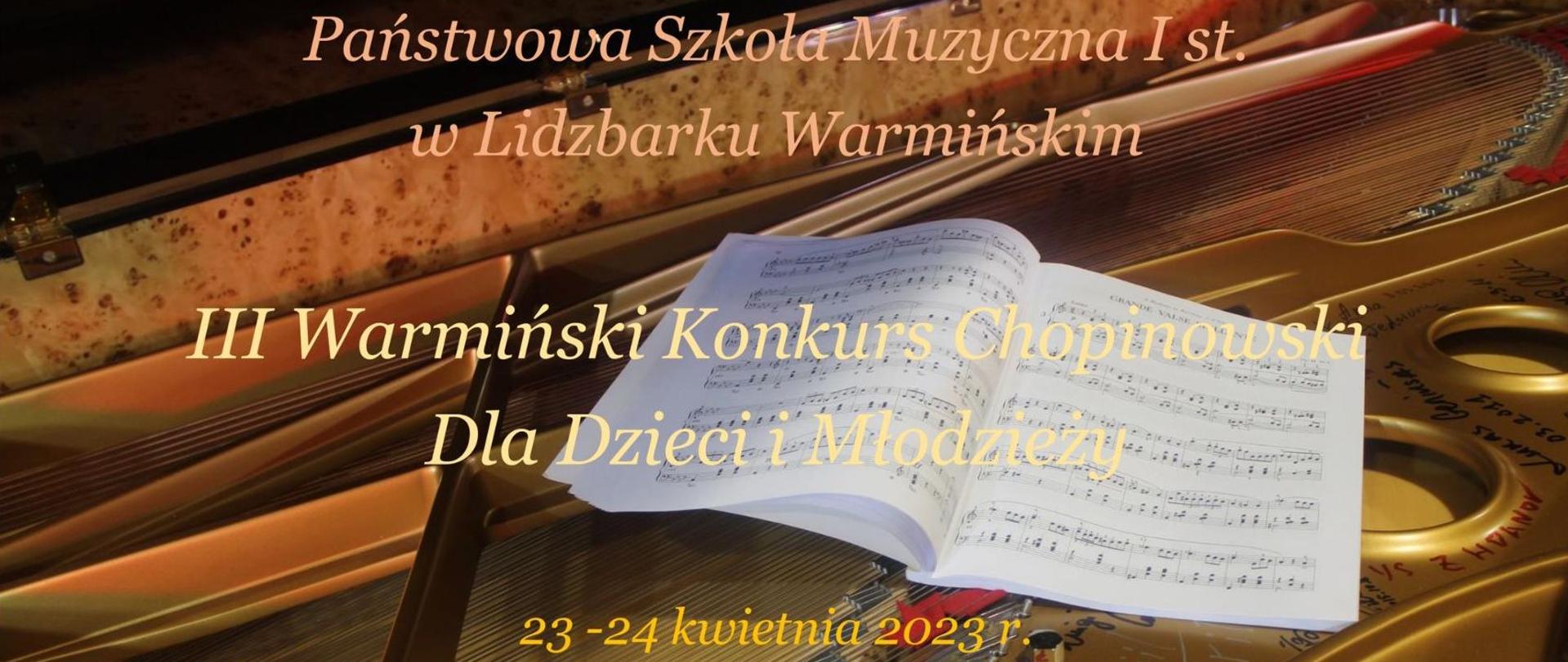 Plakat III Warmińskiego Konkursu Chopinowskiego 23 – 24 kwietnia 2023r. część otwartego fortepianu w kolorze kawowym na którym widnieją podpisy w kolorze czarnym na środku otwarty zeszyt nutowy na całości plakatu nazwa konkursu i termin napisane w kolorze żółtym