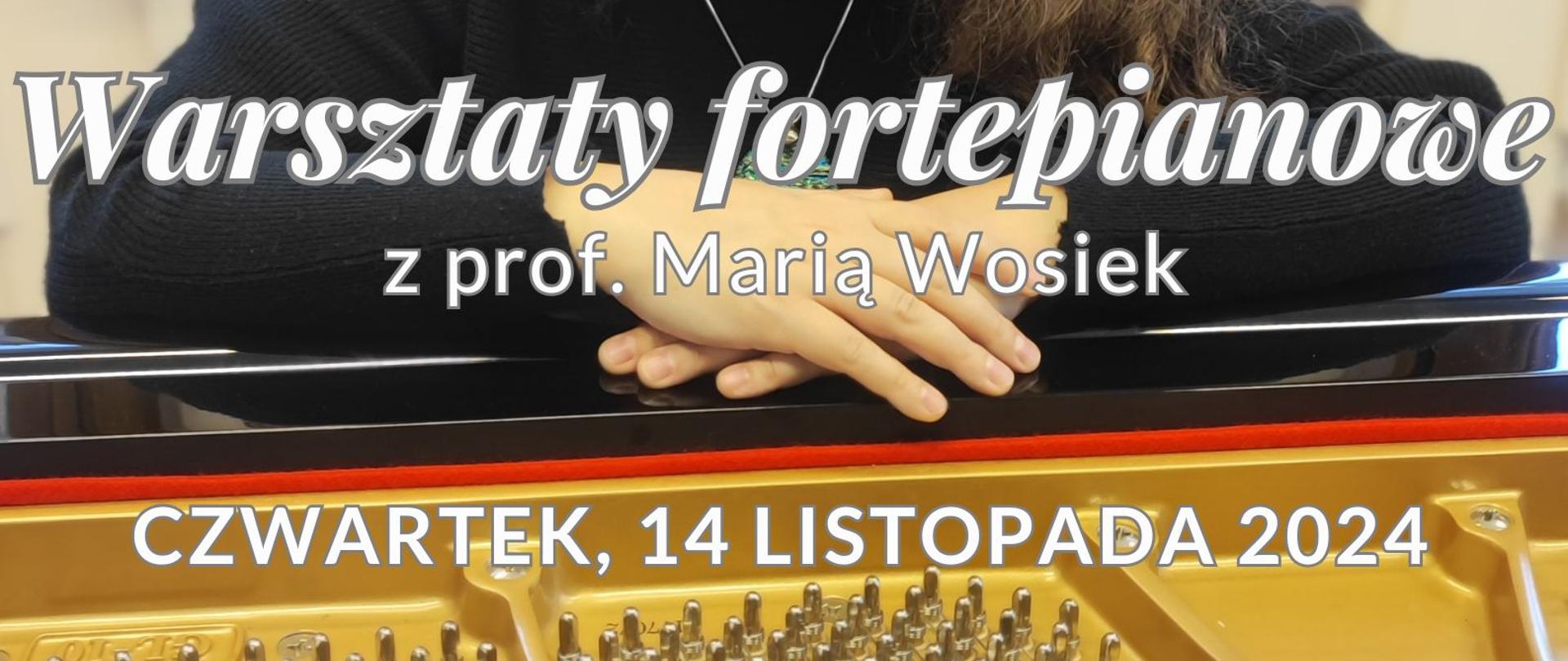 plakat ze zdjęciem pianistki opartej na fortepianie, i napisy: Warsztaty fortepianowe z prof. Marią Wosiek czwartek, 14 listopada 2024 od 10:00 do 16:30 Aula PSM I st. im. Z. Noskowskiego w Krzeszowicach WSZYSTKICH SERDECZNIE ZAPRASZAMY ZAJĘCIA OTWARTE DLA PUBLICZNOŚCI