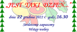 W tle grafiki znajduje się rysunek świątecznych dzwonków i czerwonej gwiazdy betlejemskiej. Na niej napisy informujące o koncercie. Dokoła jest zielona ramka złożona z małych choinek. Tło jest białe. 