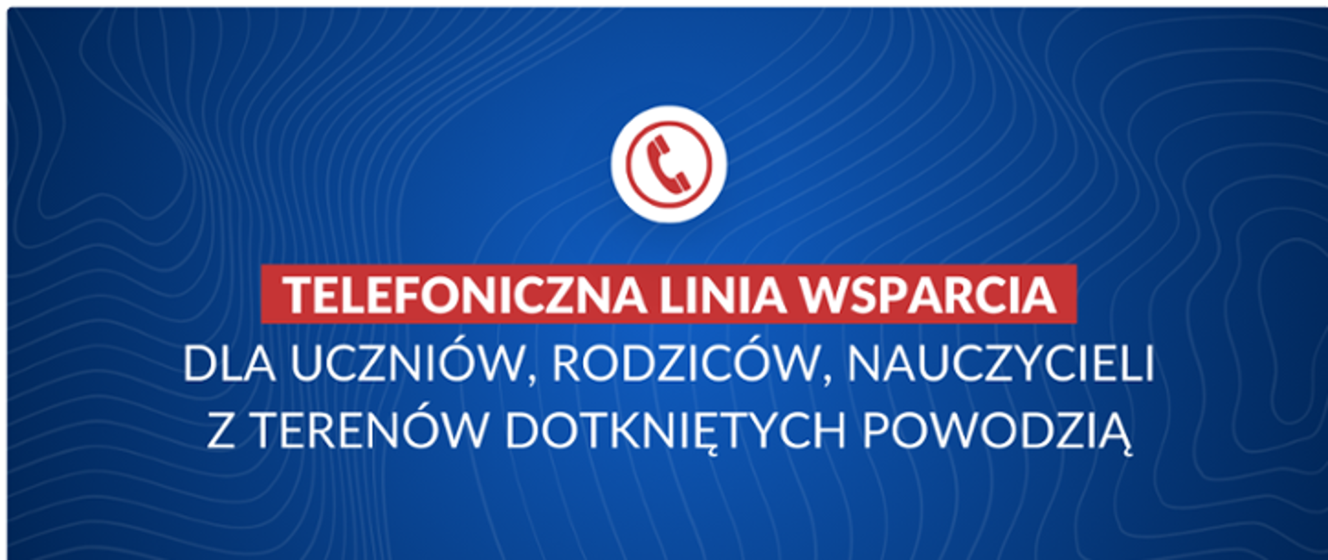 Telefoniczna linia wsparcia dla uczniów, rodziców, nauczycieli z terenów dotkniętych powodzią