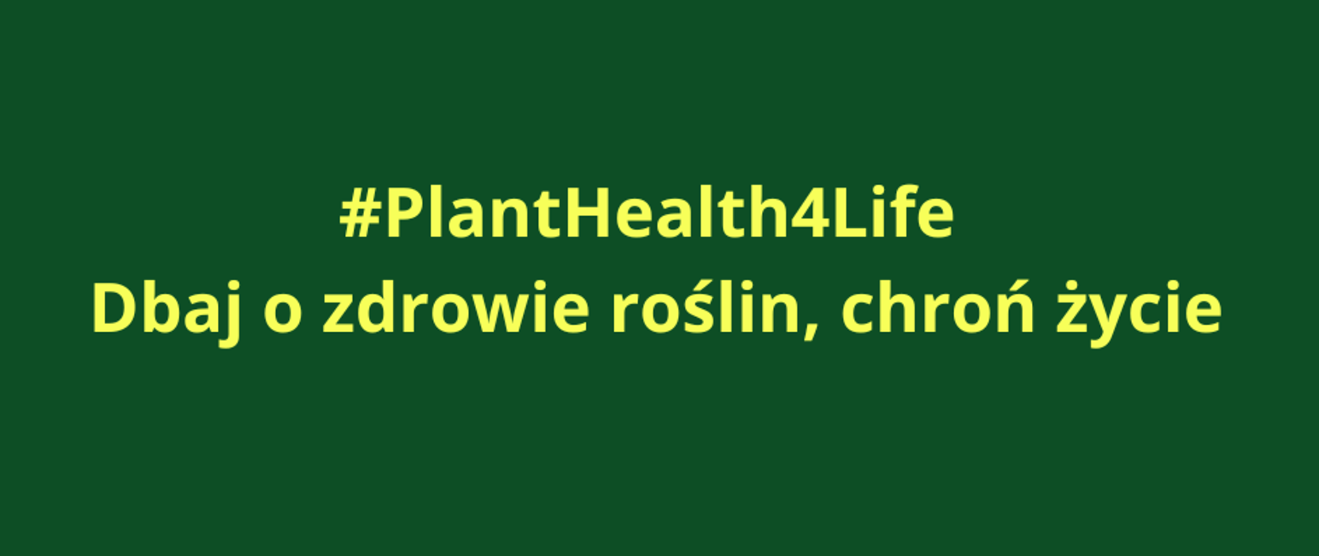 Na zielonym tle napis #PlantHealth4Life Dbaj o zdrowie roślin, chroń życie
