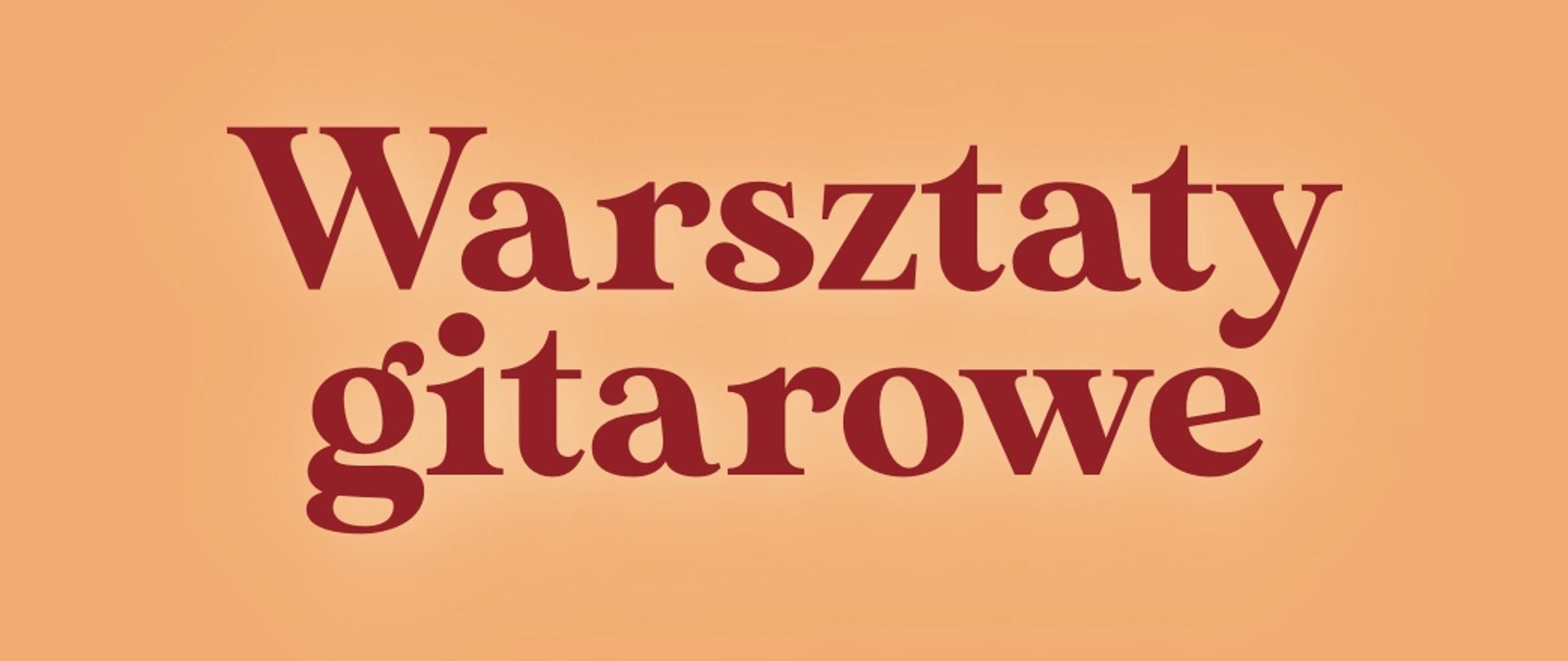 Baner warsztaty gitarowe - bordowe litery na pomarańczowym tle