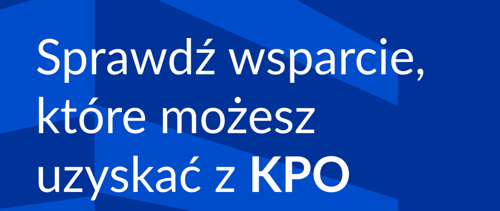 Grafika z napisem "Sprawdź wsparcie, które możesz uzyskać z KPO"