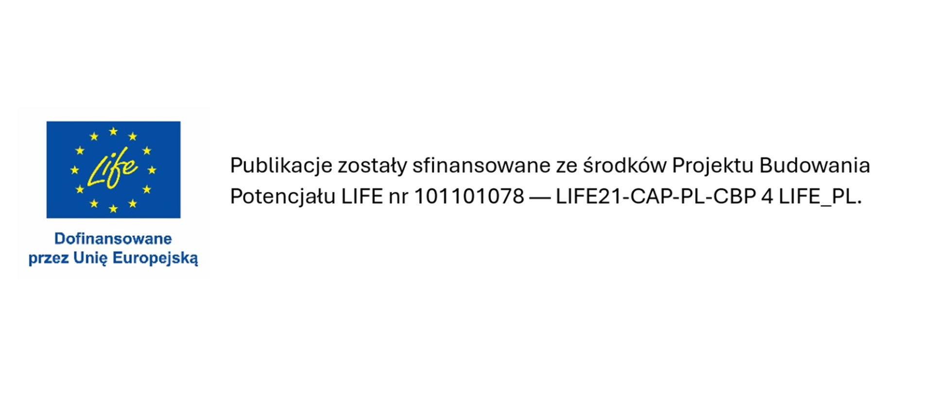 Po lewej logotyp LIFE i napis "Dofinansowane przez Unię Europejską", a po prawej "Publikacje zostały sfinansowane ze środków Projektu Budowania Potencjału LIFE nr 101101078 — LIFE21-CAP-PL-CBP 4 LIFE_PL."