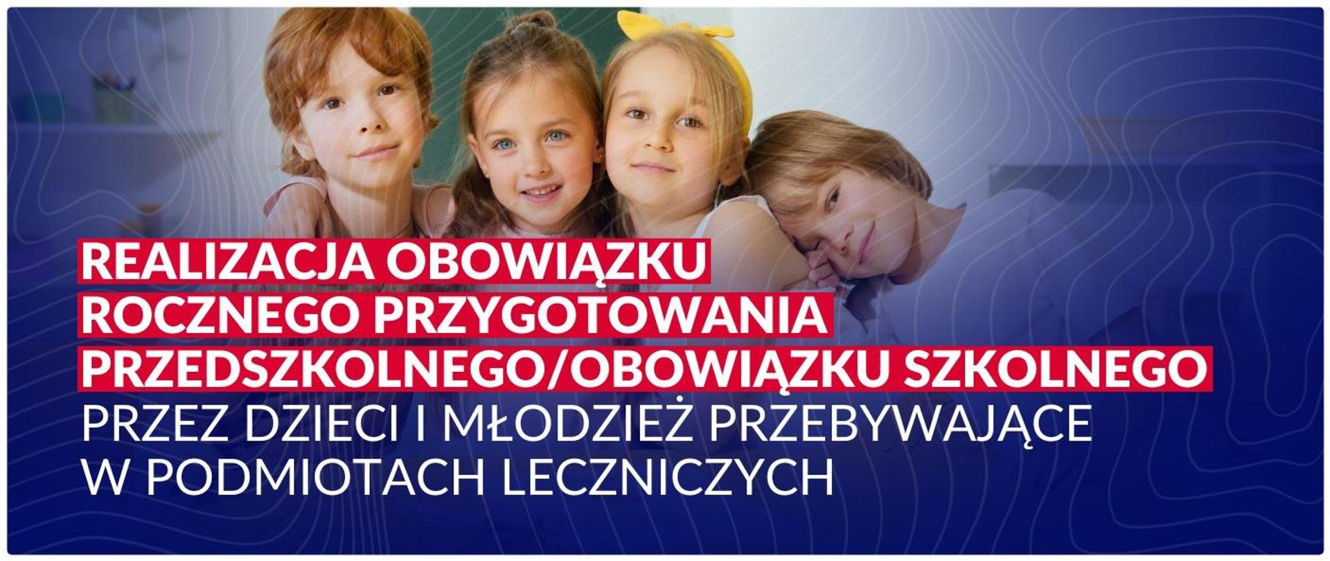 Grafika przedstawiająca czwórkę dzieci siedzących przy stole i tekst: Realizacja obowiązku rocznego przygotowania przedszkolnego/obowiązku szkolnego przez dzieci i młodzież przebywające w podmiotach leczniczych