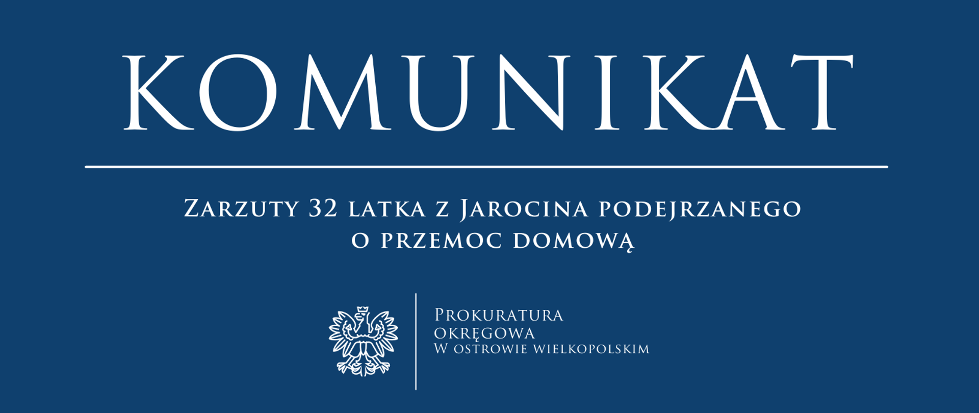 Komunikat - Zarzuty 32 latka z Jarocina podejrzanego o przemoc domową