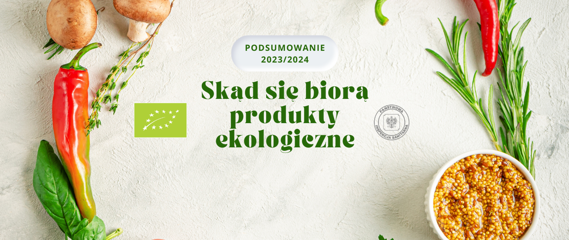 Na beżowym tle warzywa po obu stronach. Z prawej pieczarki, papryka i tymianek, z lewej papryka, rozmaryn i gorczyca. Na środku napis "Podsumowanie 2023/2024. Skąd się biorą produkty ekologiczne"