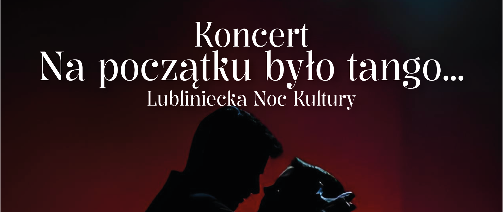 Plakat pary tanecznej na czerwono-czarnym tle z zaproszeniem na KONCERT "Na początku było tango" w Państwowej Szkole Muzycznej w Lublińcu , który odbędzie się w dniu 25.10.2024 r. o godz. 19.00 w sali koncertowej szkoły