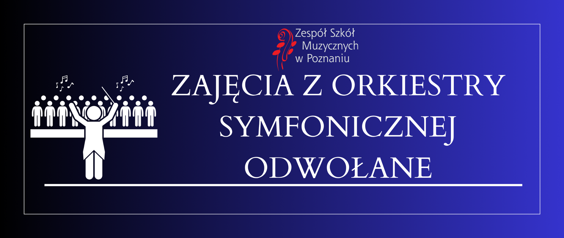 Baner na granatowym tle, gafiką orkiestry i tekstem: Zajęcia z orkiestry symfonicznej odwołane