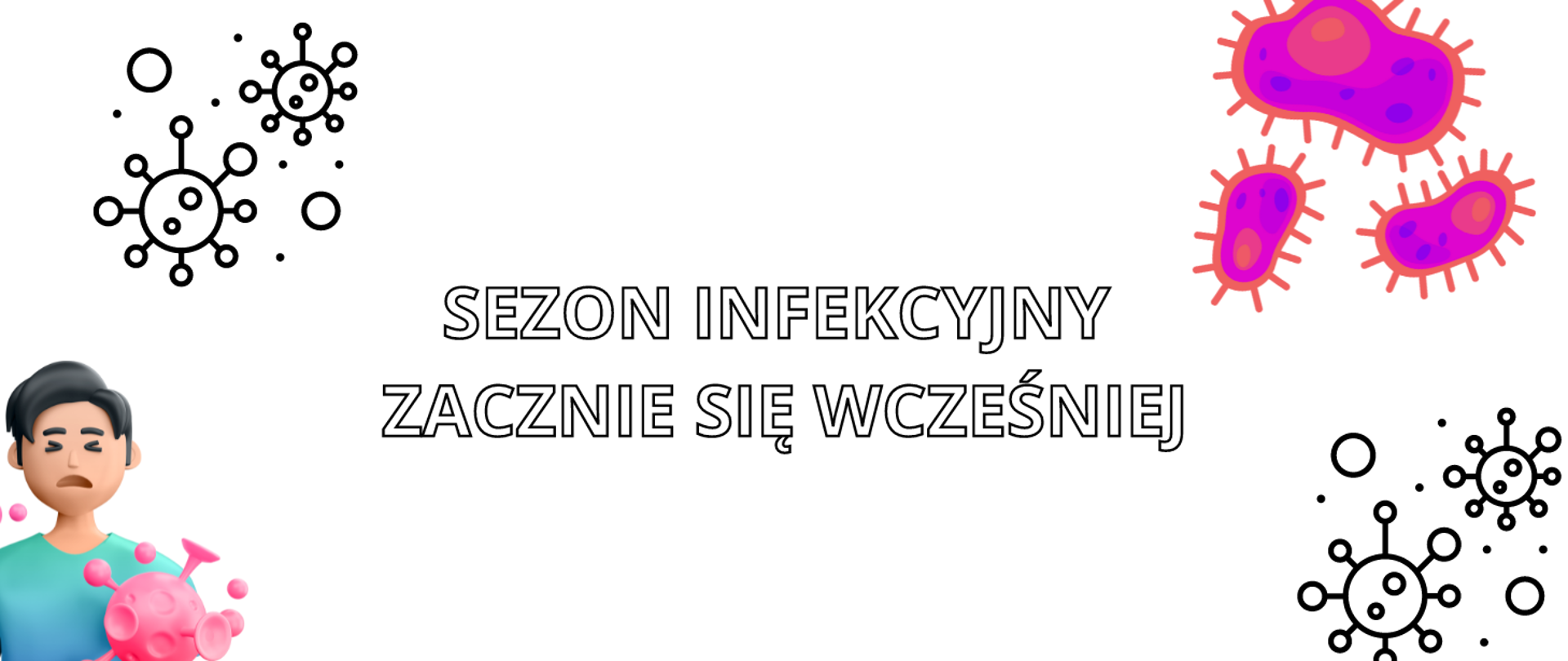 Na grafice w miejscu centralnym znajduje się napis „Sezon infekcyjny zacznie się wcześniej”. Obok są widoczne podobizny wirusów i bakterii w powiększeniu. W lewym dolnym rogu znajduje się postać ludzka, animowana, która zbiera się do kichnięcia.