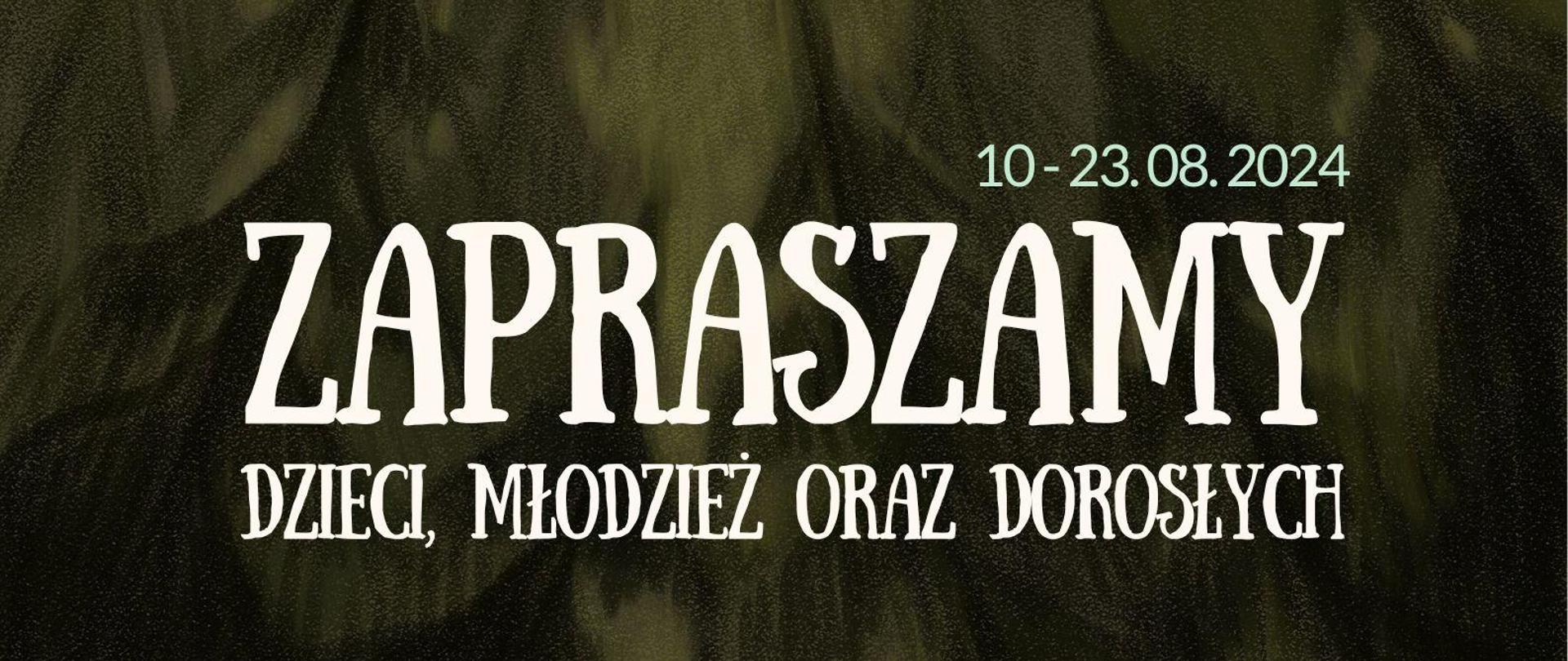 Ciemno zielono czarne tło. Napis: 10 - 23. 08. 2024 Zapraszamy dzieci, młodzież oraz dorosłych do udziału w warsztatach teatralnych " W głębi lasu". Zgłoszenia przyjmujemy pod adresem: glembia@o2.pl