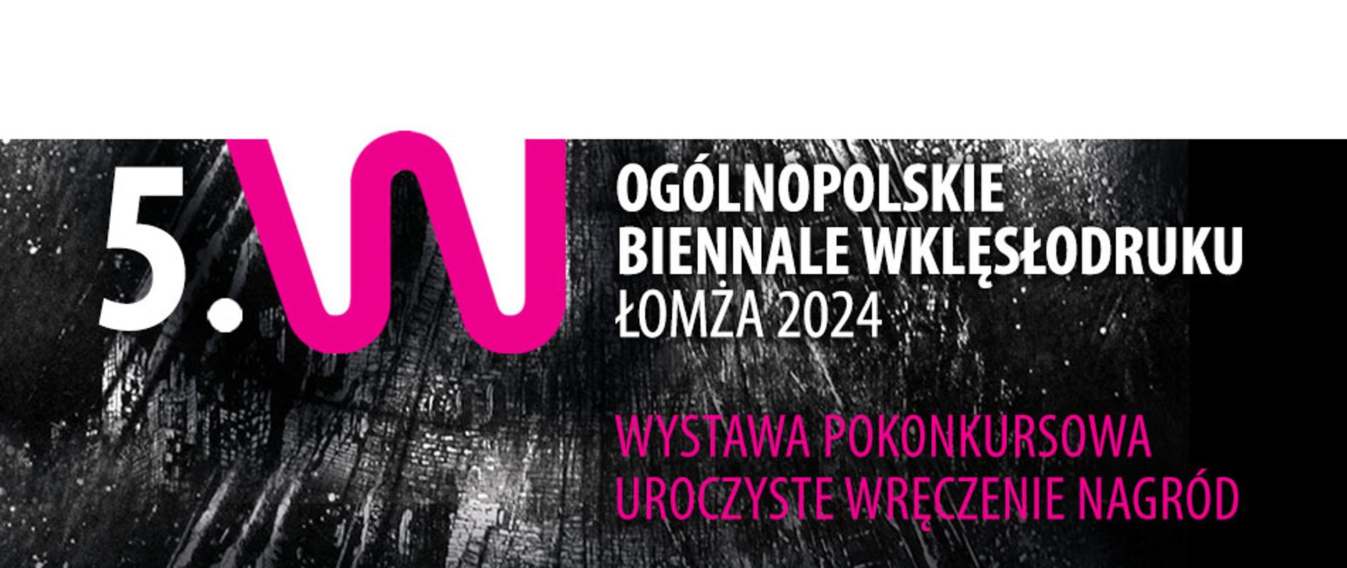 Banner z napisem 5 Ogólnopolskie Biennale Wklęsłodruku Łomża 2024 Wystawa pokonkursowa uroczyste wręczenie nagród