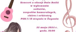 Na białym tle, u góry różowe kwiaty, po lewej strony logotyp ŻPK, po prawej stronie logotyp PSM I i II stopnia w Żaganiu. Na dole grafika matki trzymającej na kolanach dziecko. W środku grafiki instrumentów: gitary i trąbki, na dole symbole różowych kwiatów.
